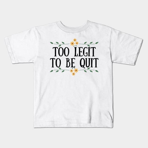 Too Legit To Quit Kids T-Shirt by Seopdesigns